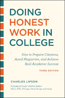 Doing Honest Work in College, Third Edition: How to Prepare Citations, Avoid Plagiarism, and Achieve Real Academic Success book