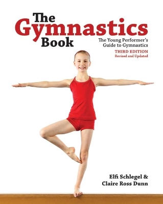 The The Gymnastics Book: The Young Performer's Guide to Gymnastics by Elfi Schlegel