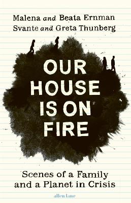 Our House is on Fire: Scenes of a Family and a Planet in Crisis book