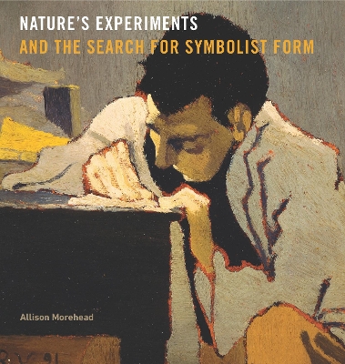 Nature's Experiments and the Search for Symbolist Form by Allison Morehead