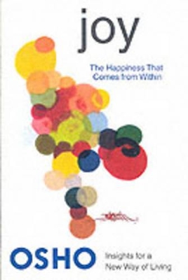 Joy: The Happiness That Comes from within by Osho