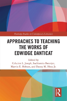 Approaches to Teaching the Works of Edwidge Danticat by Celucien Joseph