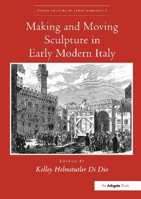 Making and Moving Sculpture in Early Modern Italy book