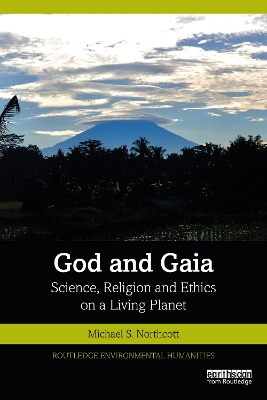 God and Gaia: Science, Religion and Ethics on a Living Planet by Michael S Northcott