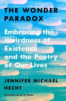 The Wonder Paradox: Embracing the Weirdness of Existence and the Poetry of Our Lives book