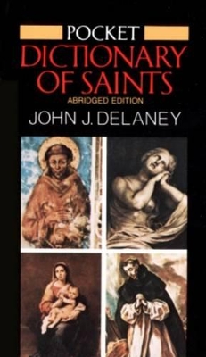 Pocket Dictionary of Saints by John J. Delaney