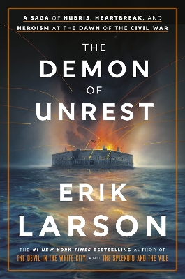 The Demon of Unrest: A Saga of Hubris, Heartbreak, and Heroism at the Dawn of the Civil War book