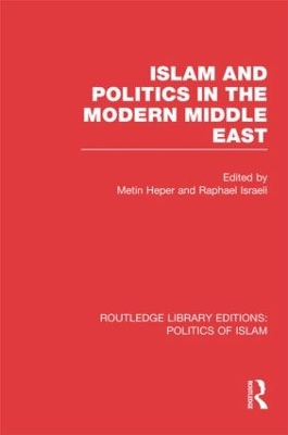 Islam and Politics in the Modern Middle East by Metin Heper