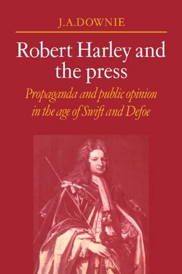 Robert Harley and the Press by J. A. Downie