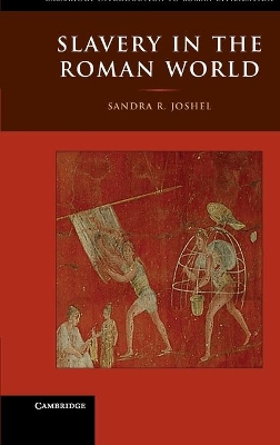 Slavery in the Roman World by Sandra R. Joshel