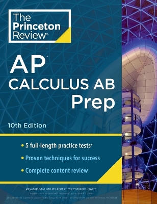 Princeton Review AP Calculus AB Prep, 2024: 5 Practice Tests + Complete Content Review + Strategies & Techniques book