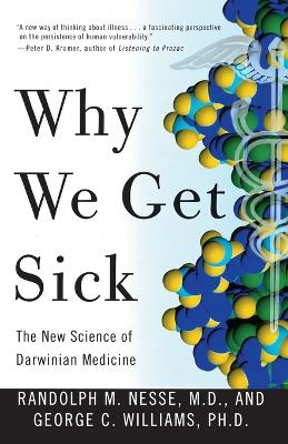 Why We Get Sick: The New Science of Darwinian Medicine book