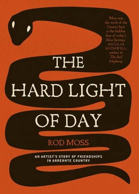 Hard Light of Day: An Artist's Story of Friendships in Arrernte Country book