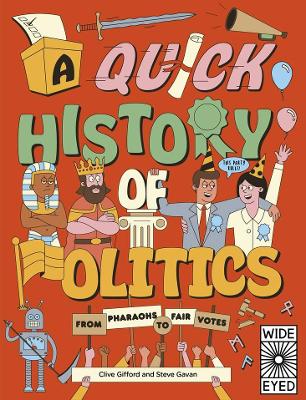 A Quick History of Politics: From Pharaohs to Fair Votes by Clive Gifford