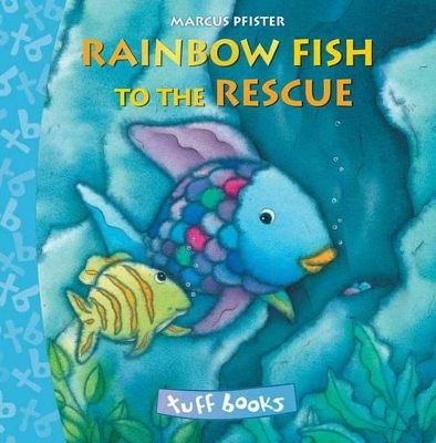 Rainbow Fish to the Rescue (Tuff book) by Marcus Pfister