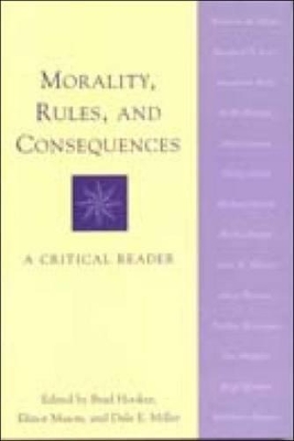 Morality, Rules and Consequences by Brad Hooker