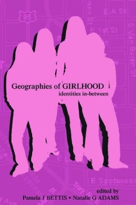 Geographies of Girlhood by Pamela J. Bettis