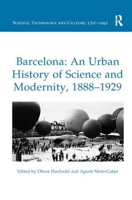 Barcelona: An Urban History of Science and Modernity, 1888-1929 by Oliver Hochadel