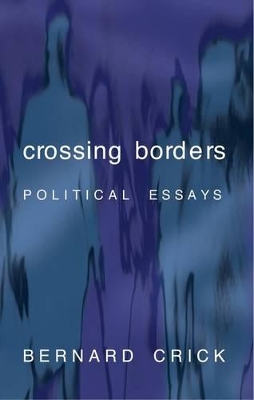 Crossing Borders by Sir Bernard Crick