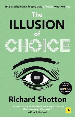 The Illusion of Choice: 16½ psychological biases that influence what we buy book