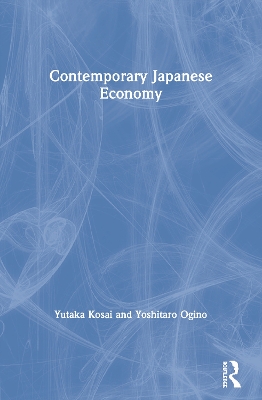 Contemporary Japanese Economy by Yutaka Kosai