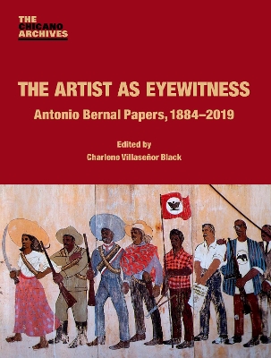 The Artist as Eyewitness: Antonio Bernal Papers, 1884-2019 book