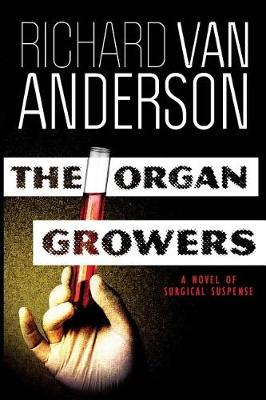 The Organ Growers by Richard Van Anderson