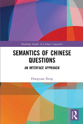 Semantics of Chinese Questions: An Interface Approach by Hongyuan Dong