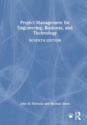 Project Management for Engineering, Business, and Technology by John M. Nicholas