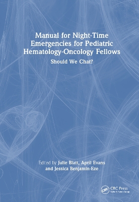 Manual for Night-Time Emergencies for Pediatric Hematology-Oncology Fellows: Should We Chat? book