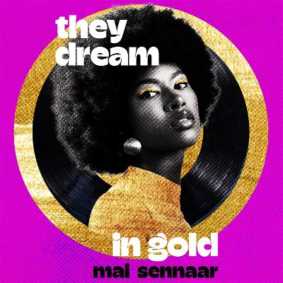 They Dream In Gold by Diabou Mai Sennaar