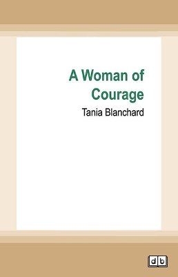 A Woman of Courage by Tania Blanchard