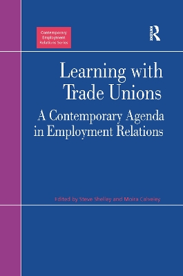 Learning with Trade Unions: A Contemporary Agenda in Employment Relations by Moira Calveley