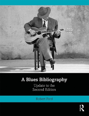 A Blues Bibliography: Second Edition: Volume 2 by Robert Ford