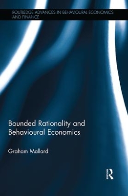 Bounded Rationality and Behavioural Economics by Graham Mallard