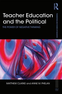 Teacher Education and the Political by Matthew Clarke