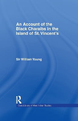 Account of the Black Charaibs in the Island of St Vincent's by Sir Williams Young