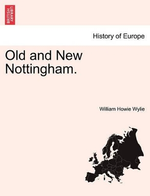 Old and New Nottingham. by William Howie Wylie