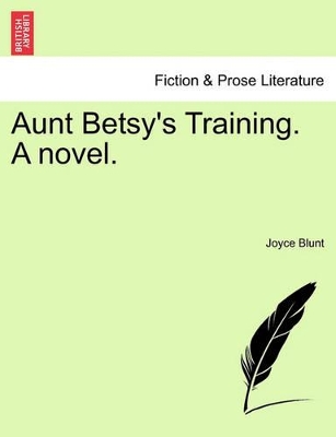 Aunt Betsy's Training. a Novel. by Joyce Blunt