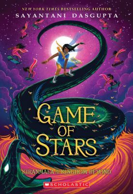 Game of Stars (Kiranmala and the Kingdom Beyond #2): Volume 2 by Sayantani DasGupta