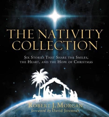 The Nativity Collection: Six Stories that Share the Smiles, the Heart, and the Hope of Christmas book
