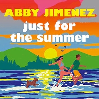 Just For The Summer: The bestselling love story that will make you cry happy tears by Abby Jimenez