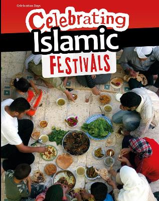 Celebrating Islamic Festivals by Liz Miles