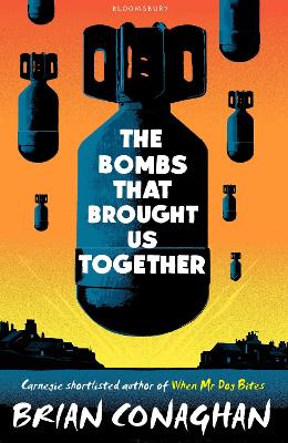The Bombs That Brought Us Together by Brian Conaghan