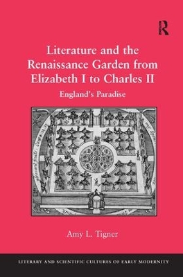 Literature and the Renaissance Garden from Elizabeth I to Charles II book
