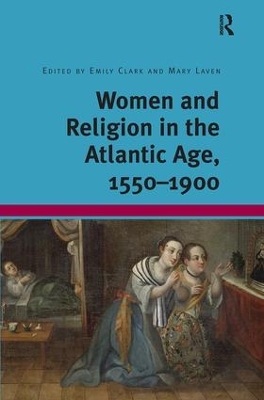 Women and Religion in the Atlantic Age, 1550-1900 book