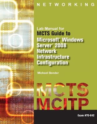 Lab Manual for MCTS GD to Microsoft Windows Server 2008 Network Infastructure Configuration (exam #70-642) book