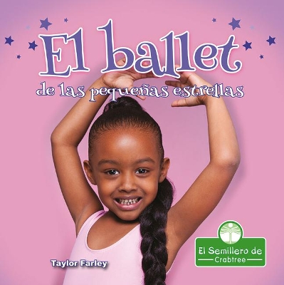 El Ballet de Las Pequeñas Estrellas (Little Stars Ballet) by Taylor Farley