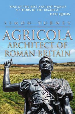 Agricola: Architect of Roman Britain by Simon Turney