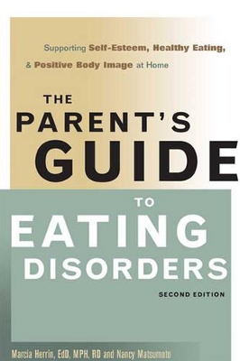 The Parent's Guide to Eating Disorders (2nd Edition) (1 Volume Set): Supporting Self-Esteem, Healthy Eating, & Positive Body Image at Home by Marcia Herrin
